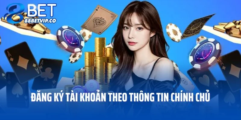 Bạn cần đăng ký tài khoản theo thông tin chính chủ