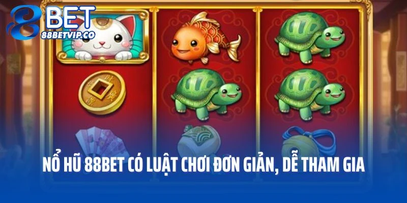 Nổ hũ 88BET có luật chơi đơn giản, dễ tham gia