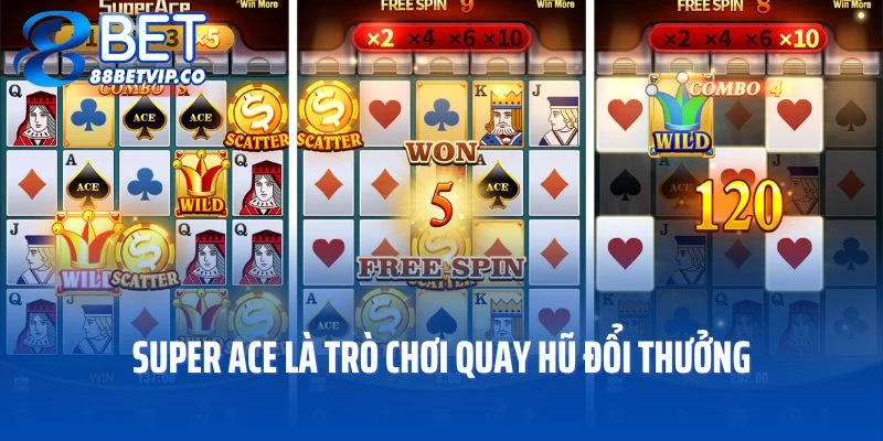 Super ACE là trò chơi quay hũ đổi thưởng đầy hấp dẫn, thú vị