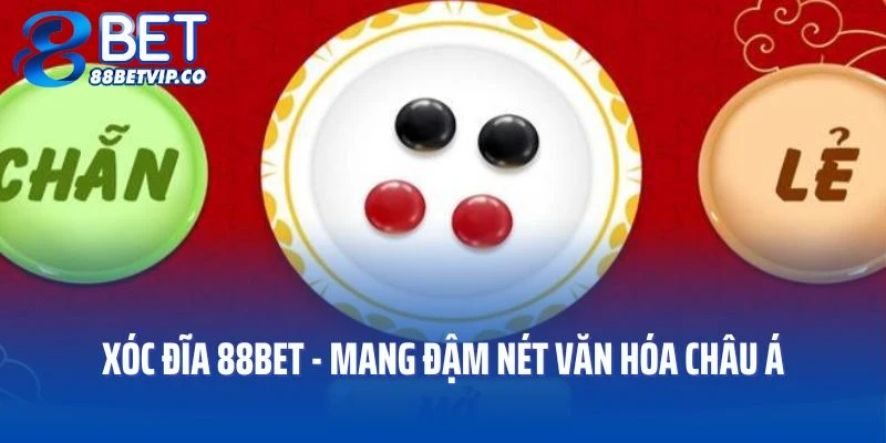Xóc đĩa 88BET là trò chơi mang đậm nét văn hóa châu Á